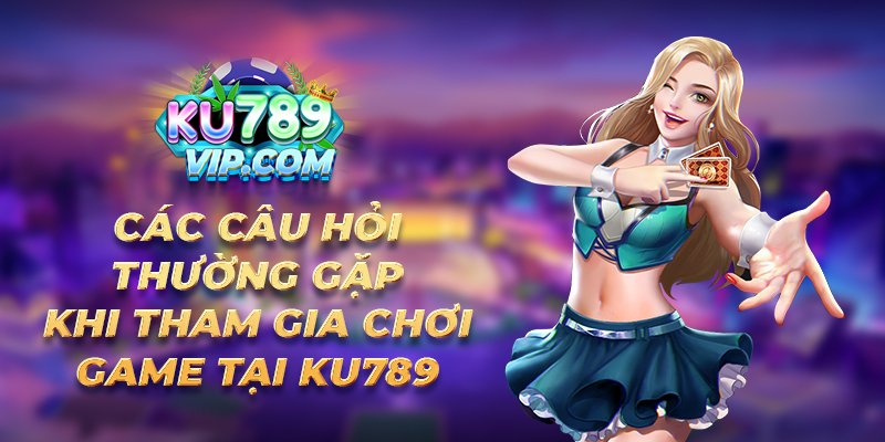 Một số câu hỏi thường gặp khi tạo tài khoản Ku789 Một số câu hỏi thường gặp khi tạo tài khoản Ku789