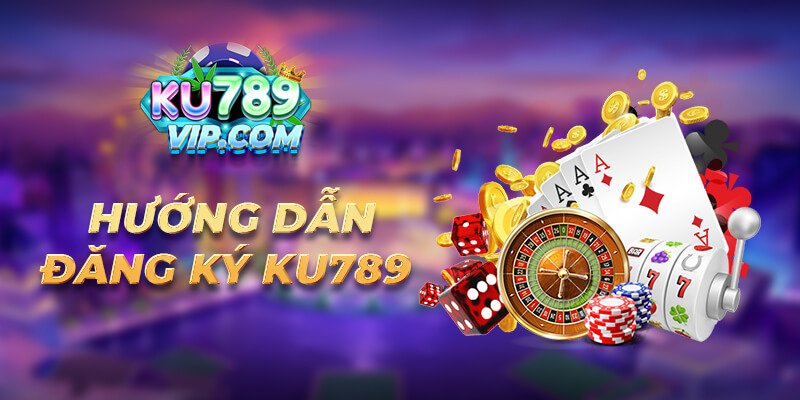 Hướng dẫn đăng ký Ku789 Hướng dẫn đăng ký Ku789