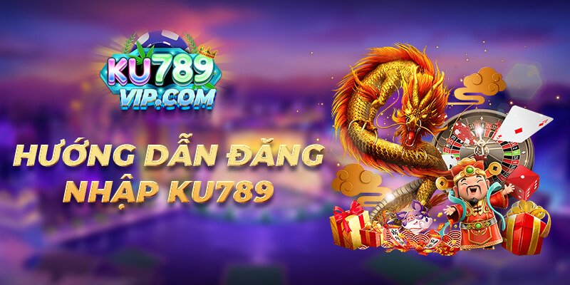 Hướng dẫn đăng nhập Ku789 Hướng dẫn đăng nhập Ku789