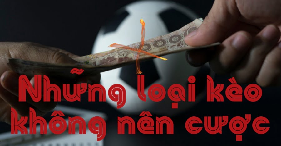 Đừng tham gia vào kèo dụ của nhà cái Đừng tham gia vào kèo dụ của nhà cái
