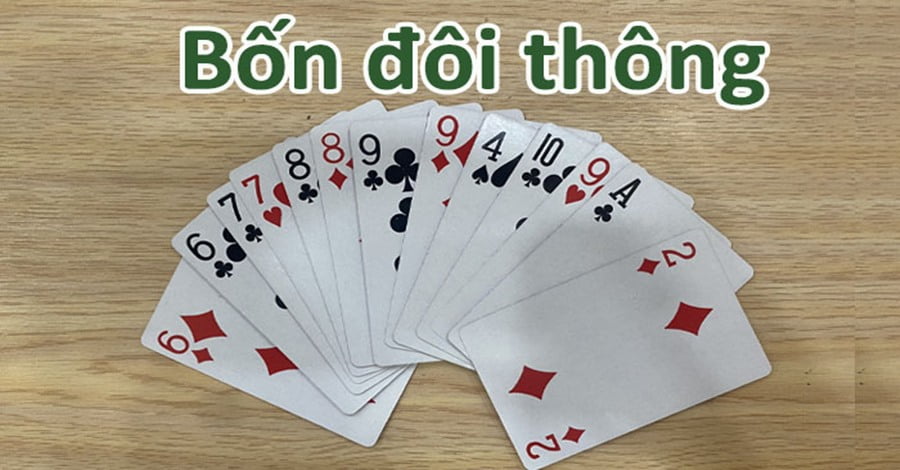 4 đôi thông là gì và ý nghĩa thế nào trong Tiến Lên